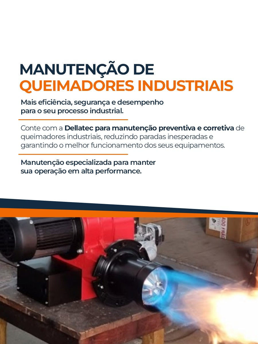 Manutenção de Queimadores Industriais - Mais eficiência, segurança e desempenho para o seu processo industrial. Conte com a Dellatec para manutenção preventiva e corretiva.